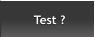 Test ? Test ?